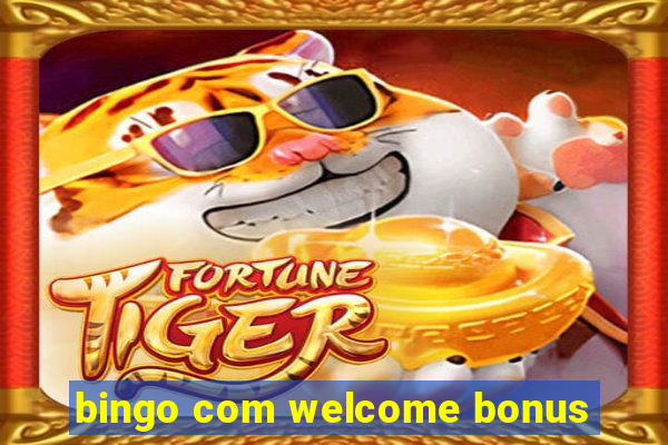 bingo com welcome bonus