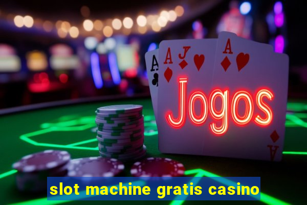 slot machine gratis casino