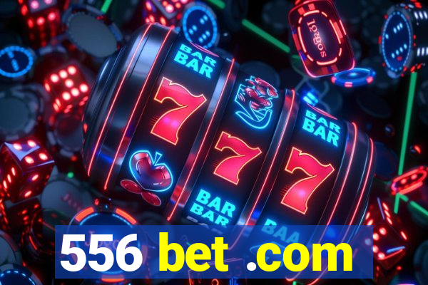 556 bet .com