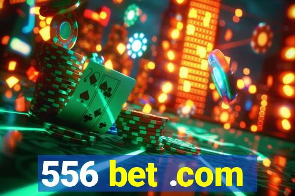 556 bet .com