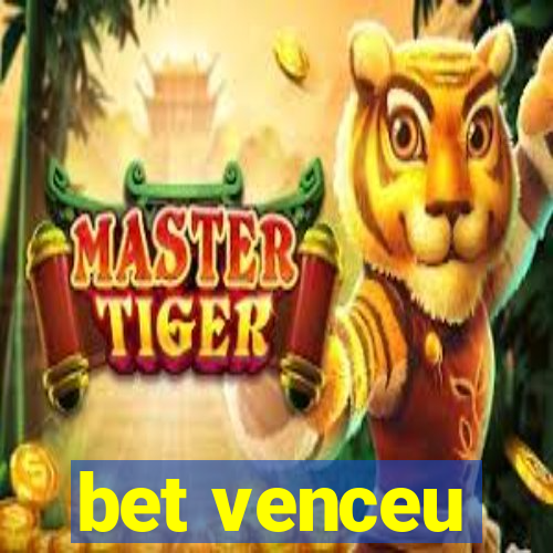 bet venceu