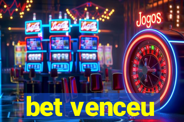 bet venceu