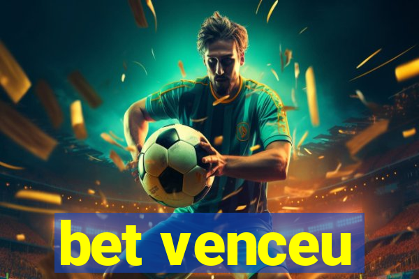 bet venceu