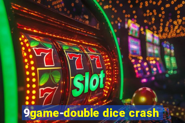 9game-double dice crash