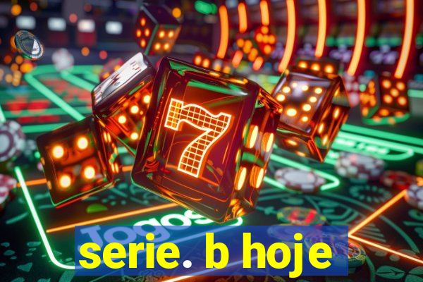 serie. b hoje