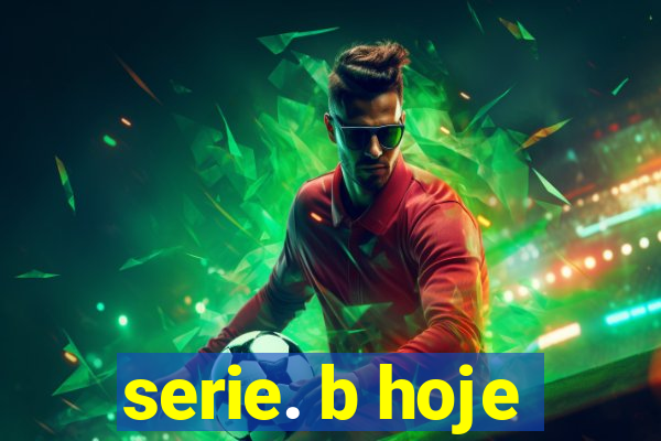 serie. b hoje