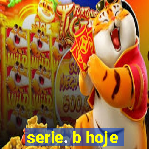 serie. b hoje