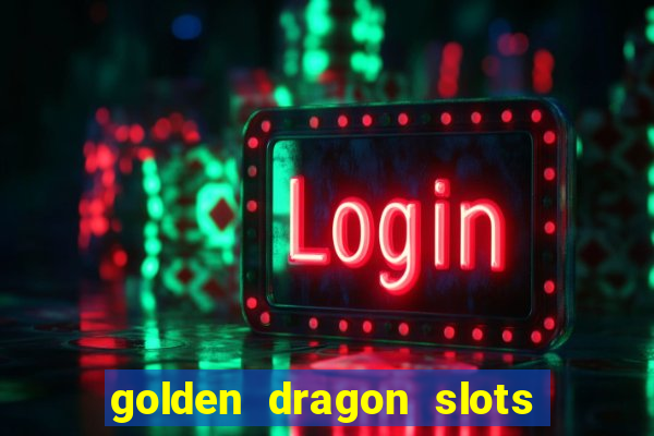 golden dragon slots jili pro