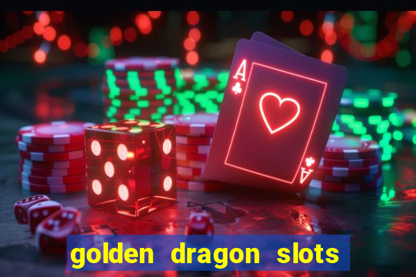 golden dragon slots jili pro