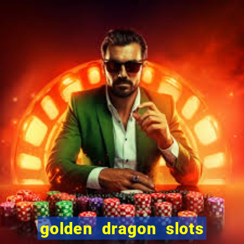 golden dragon slots jili pro