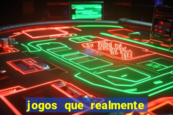 jogos que realmente dá dinheiro de verdade