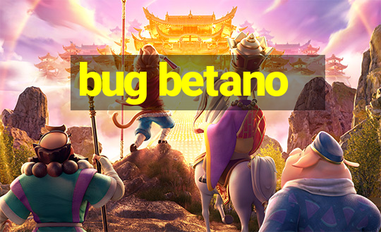 bug betano