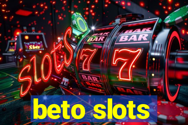 beto slots