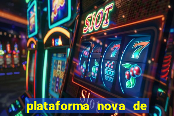 plataforma nova de jogo do tigrinho