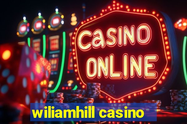 wiliamhill casino