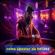 como apostar na bet365