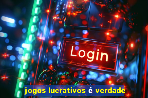 jogos lucrativos é verdade