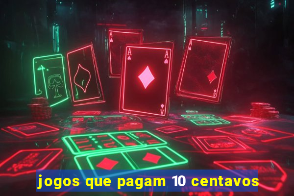 jogos que pagam 10 centavos