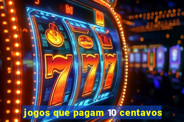 jogos que pagam 10 centavos