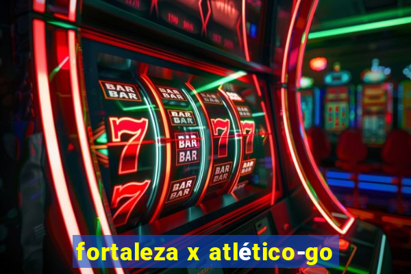 fortaleza x atlético-go