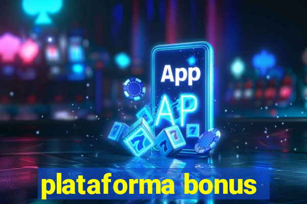 plataforma bonus