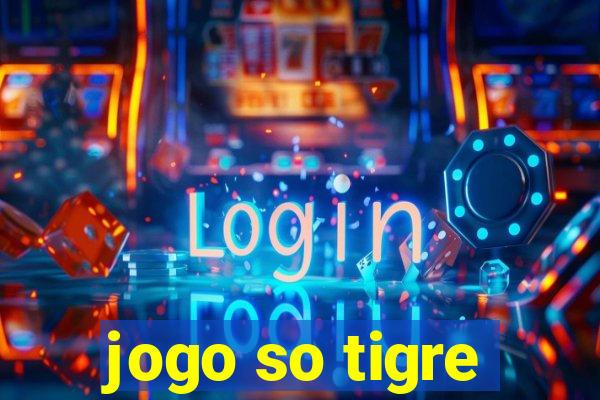 jogo so tigre