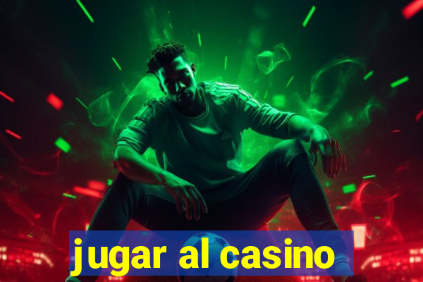 jugar al casino