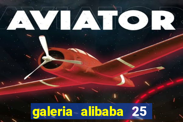 galeria alibaba 25 de mar?o