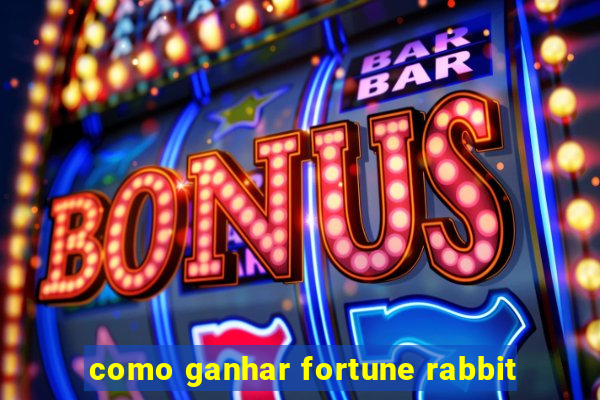 como ganhar fortune rabbit