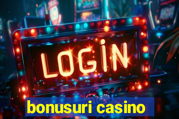 bonusuri casino