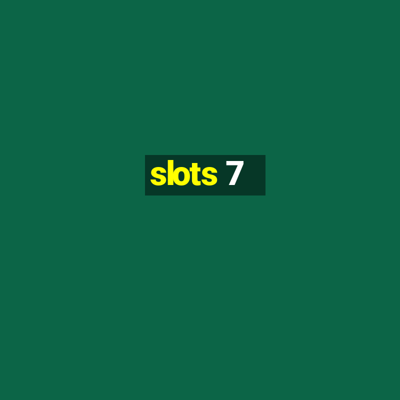 slots 7