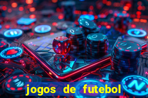 jogos de futebol hoje para apostar