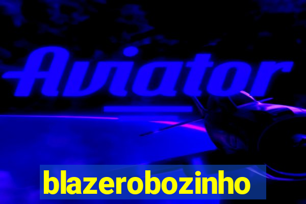 blazerobozinho