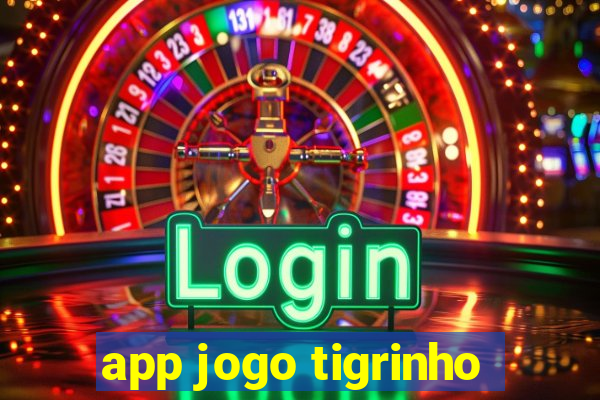 app jogo tigrinho