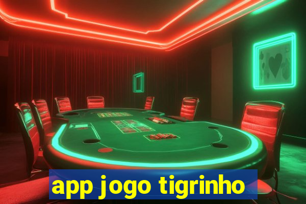 app jogo tigrinho