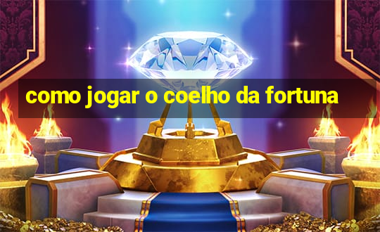 como jogar o coelho da fortuna