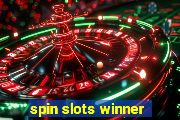 spin slots winner