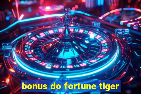 bonus do fortune tiger