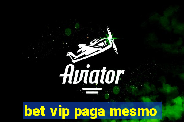 bet vip paga mesmo