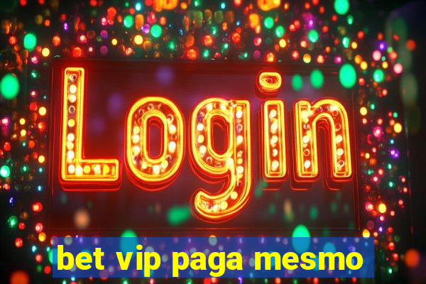 bet vip paga mesmo