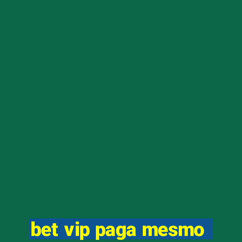 bet vip paga mesmo