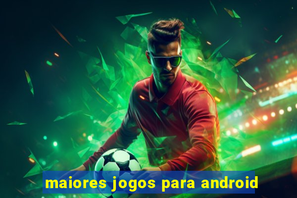 maiores jogos para android