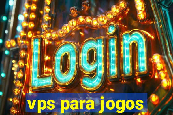 vps para jogos