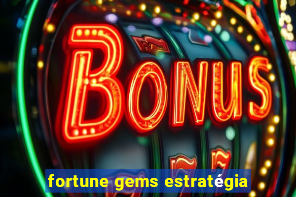 fortune gems estratégia