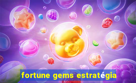 fortune gems estratégia