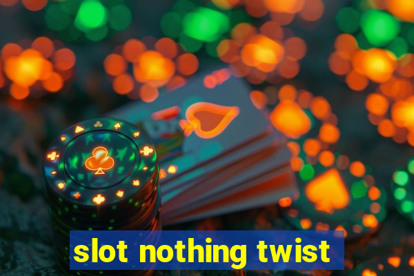 slot nothing twist