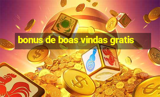 bonus de boas vindas gratis