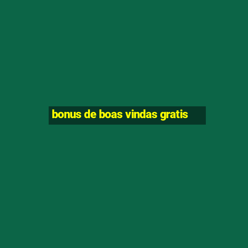 bonus de boas vindas gratis