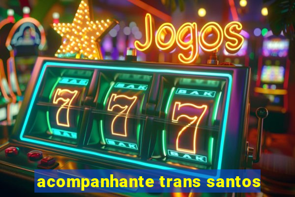 acompanhante trans santos