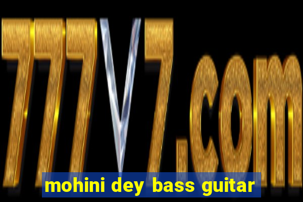 mohini dey bass guitar